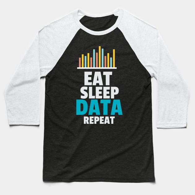 Eat Sleep Data Repeat Baseball T-Shirt by Teesson